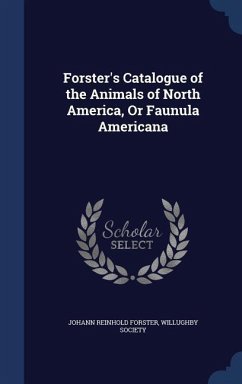 Forster's Catalogue of the Animals of North America, Or Faunula Americana - Forster, Johann Reinhold