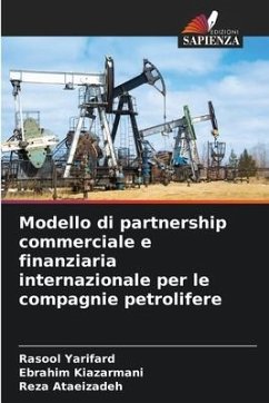 Modello di partnership commerciale e finanziaria internazionale per le compagnie petrolifere - Yarifard, Rasool;Kiazarmani, Ebrahim;Ataeizadeh, Reza
