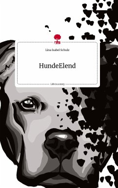 HundeElend. Life is a Story - story.one - Schulz, Lina Isabel