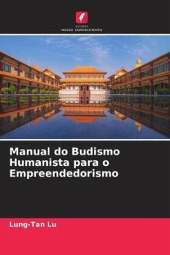 Manual do Budismo Humanista para o Empreendedorismo - Lu, Lung-Tan