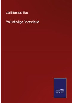 Vollständige Chorschule - Marx, Adolf Bernhard
