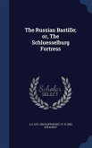 The Russian Bastille; or, The Schluesselburg Fortress