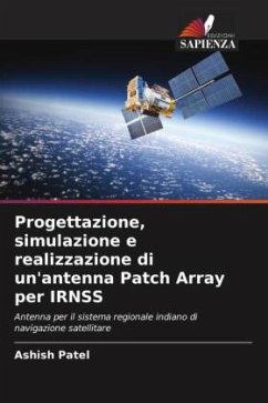 Progettazione, simulazione e realizzazione di un'antenna Patch Array per IRNSS - Patel, Ashish