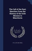 The Call of the East; Sketches From the History of the Irish Mission to Manchuria