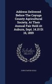 Address Delivered Before The Cayuga County Agricultural Society, At Their Annual Fair Held At Auburn, Sept. 14.15 Et 16, 1859