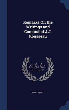 Remarks On the Writings and Conduct of J.J. Rousseau - Fuseli, Henry