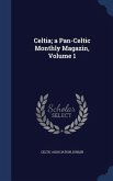 Celtia; a Pan-Celtic Monthly Magazin, Volume 1