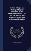 System of Logic and History of Logical Doctrines. By. Dr. Friedrich Ueberweg... Tr. From the German, With Notes and Appendices, by Thomas M. Lindsay