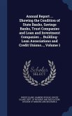 Annual Report ... Showing the Condition of State Banks, Savings Banks, Trust Companies and Loan and Investment Companies ... Building-Loan Associations and Credit Unions..., Volume 1