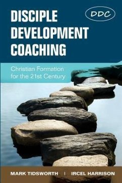 Disciple Development Coaching: Christian Formation for the 21st Century - Tidsworth, Mark; Harrison, Ircel