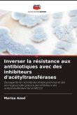 Inverser la résistance aux antibiotiques avec des inhibiteurs d'acétyltransférases