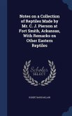 Notes on a Collection of Reptiles Made by Mr. C. J. Pierson at Fort Smith, Arkansas, With Remarks on Other Eastern Reptiles