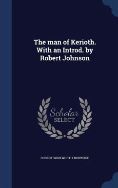 The man of Kerioth. With an Introd. by Robert Johnson - Norwood, Robert Winkworth The man of Kerioth. With an Introd. by Robert Johnson - Norwood, Robert Winkworth