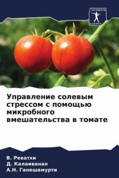 Uprawlenie solewym stressom s pomosch'ü mikrobnogo wmeshatel'stwa w tomate - Rewathi, V.;Kalaiwanan, D.;Ganeshamurti, A.N.