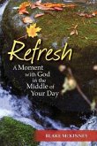 Refresh: A Moment with God in the Middle of Your Day