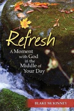 Refresh: A Moment with God in the Middle of Your Day - McKinney, Blake