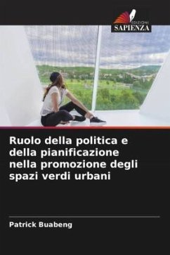 Ruolo della politica e della pianificazione nella promozione degli spazi verdi urbani - Buabeng, Patrick