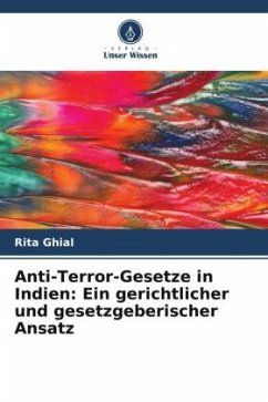 Anti-Terror-Gesetze in Indien: Ein gerichtlicher und gesetzgeberischer Ansatz - Ghial, Rita