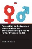 Perception de l'éducation sexuelle chez les enseignants stagiaires de l'Uttar Pradesh (Inde)