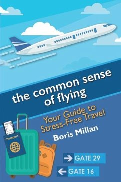 The common sense of flying: Your Guide to Stress-Free Travel - Millan, Boris