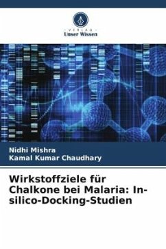 Wirkstoffziele für Chalkone bei Malaria: In-silico-Docking-Studien - Mishra, Nidhi;Kumar Chaudhary, Kamal