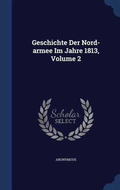 Geschichte Der Nord-armee Im Jahre 1813, Volume 2 - Anonymous