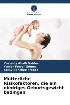 Mütterliche Risikofaktoren, die ein niedriges Geburtsgewicht bedingen - Aballí Valdés, Yusleidy;Ferrer Gómez, Yunier;Sánchez Franco, Solay