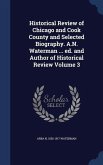 Historical Review of Chicago and Cook County and Selected Biography. A.N. Waterman ... ed. and Author of Historical Review Volume 3