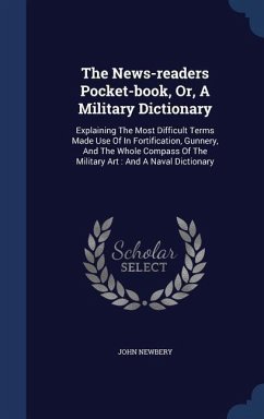 The News-readers Pocket-book, Or, A Military Dictionary - Newbery, John