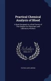 Practical Chemical Analysis of Blood: A Book Designed As a Brief Survey of This Subject for Physicians and Laboratory Workers