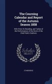 The Coursing Calendar and Report of the Autumn Season 1858