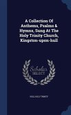 A Collection Of Anthems, Psalms & Hymns, Sung At The Holy Trinity Church, Kingston-upon-hull
