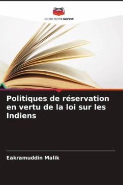 Politiques de réservation en vertu de la loi sur les Indiens - Malik, Eakramuddin;Kumar, Vijay