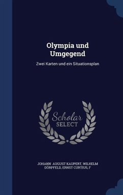 Olympia und Umgegend - August Kaupert, Wilhelm Dörpfeld Ernst