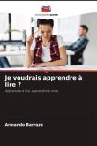 Je voudrais apprendre à lire ?