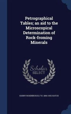 Petrographical Tables; an aid to the Microscopical Determination of Rock-froming Minerals - Rosenbusch, Harry; Hatch, F. H.