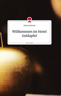 Willkommen im Hotel Goldapfel. Life is a Story - story.one - Eckhardt, Melissa