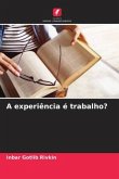 A experiência é trabalho?