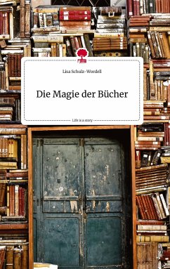 Die Magie der Bücher. Life is a Story - story.one - Schulz-Wordell, Lisa