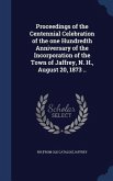 Proceedings of the Centennial Celebration of the one Hundredth Anniversary of the Incorporation of the Town of Jaffrey, N. H., August 20, 1873 ..