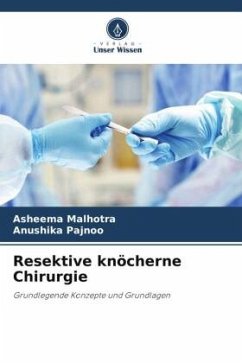 Resektive knöcherne Chirurgie - Malhotra, Asheema;Pajnoo, Anushika