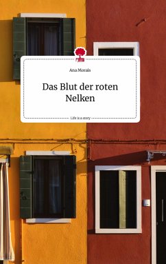 Das Blut der roten Nelken. Life is a Story - story.one - Morais, Ana