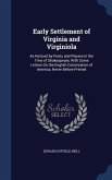 Early Settlement of Virginia and Virginiola: As Noticed by Poets and Players in the Time of Shakespeare, With Some Letters On the English Colonization