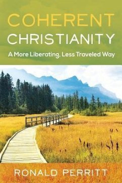 Coherent Christianity: A More Liberating, Less-Traveled Way - Perritt, Ronald