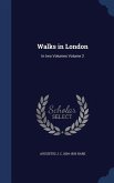 Walks in London: In two Volumes Volume 2