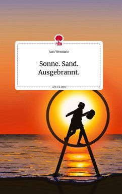 Sonne. Sand. Ausgebrannt. Life is a Story - story.one - Wermann, Joan
