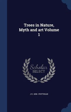 Trees in Nature, Myth and art Volume 1 - Phythian, J. E.