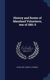 History and Roster of Maryland Volunteers, war of 1861-5