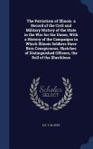 The Patriotism of Illinois. a Record of the Civil and Military History of the State in the War for the Union, With a History of the Campaigns in Which Illinois Soldiers Have Brrn Conspicuous, Sketches of Distinguished Officers, the Roll of the Illusthlous
