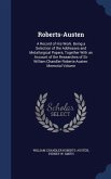 Roberts-Austen: A Record of His Work. Being a Selection of the Addresses and Metallurgical Papers, Together With an Account of the Res